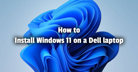 How to install Windows 11 on a Dell laptop
